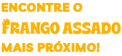 Encontre o Frango Assado mais próximo